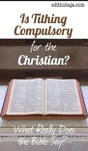 Is Tithing Compulsory For The Christian What Really Does The Bible Say Edith Ohaja Tithing Bible Christian Encouragement