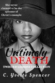 Libro Untimely Death: Volume 3 (Twisted Lessons) De C Yvette Spencer