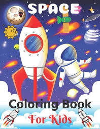 Coloring is a fun activity for kids, but it is also very important when it comes to a young child's development. Space Coloring Book For Kids Fun Outer Space Children S Coloring Pages With Planets Stars Astronauts Space Ships And More By Alicia Press