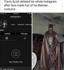 Decided that having parties during a pandemic after months inside was a safe and good idea for all hallow's eve. Nobody Makes Fun Of Travis Scott S Batman Costume 9gag