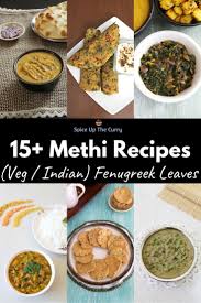 15 Methi Recipes Indian Fenugreek Leaves Recipes Spice Up The Curry Methi Recipes Fenugreek Leaves Recipe Spice Recipes
