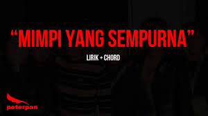 Lagu ini ada di dalam album taman langit yang didistribusikan oleh label musica studio. Peterpan Mimpi Yang Sempurna Lirik Chord Youtube