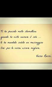 testo di una canzone d'amore buttata via. Pin Di Annateresa Suglia Su Vasco Rossi Citazioni Casuali Frasi D Amore Parole D Ispirazione