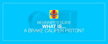 Beginners Guide What Is A Brake Caliper Piston And What