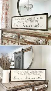 Hand Painted Rustic Wood Sign In A World Where You Can Be Anything Be Kind Inspirational Quote Farmhouse Style Wa Rustic Wood Signs Wooden Signs Wood Signs