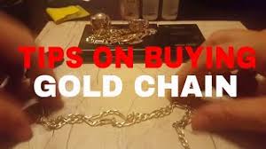 We recommend buying a real gold chain. Tips On Buying A Gold Chain Youtube