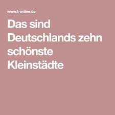 Das Sind Deutschlands Zehn Schonste Kleinstadte Mit Bildern Kleinstadt Deutschland Stadt
