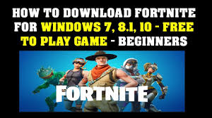 How To Download Fortnite For Windows 7 8 1 10 Play Game Beginners Youtube