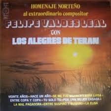 Homenage norteño a Felipe Valdes Leal by Los Alegres de Terán (Album):  Reviews, Ratings, Credits, Song list