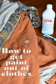How To Get Paint Out Of Clothes Household Cleaning Tips Cleaning Recipes Cleaning Hacks