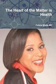 The Heart of the Matter is Health: MD Felicia Wade: 9780557170371:  Amazon.com: Books