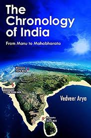 The Chronology Of India From Manu To Mahabharata Ebook Arya Vedveer Amazon In Kindle Store