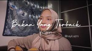 Music adzrin bukan yang terbaik 100% free! Bukan Yang Terbaik Adzrin Nayli Azmi Remake Cover Youtube