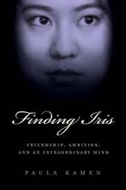 Finding Iris Chang: Friendship, Ambition, and the Loss of an Extraordinary  Mind : Kamen, Paula: Amazon.it: Libri