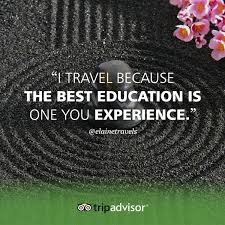 I Travel Because The Best Education Is One You Experience Couple Travel Quotes Trip Advisor Travel Meme