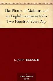 The Pirates of Malabar, and an Englishwoman in India Two Hundred Years Ago eBook : Biddulph, J.(John): Amazon.in: Kindle Store