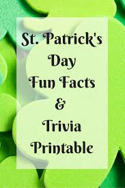 St patricks day is a worldwide celebration of irish tradition on or around march 17. St Patrick S Day Fun Facts And Free Downloadable Trivia Printable