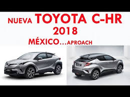 Todas las marcas y modelos están en un solo sitio. Nueva Toyota Ch R 2018 Mexico Approach Llegando En Enero 2018 Youtube
