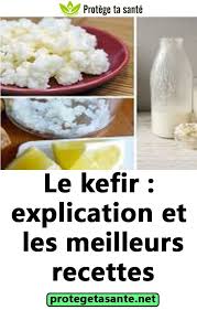 Le Kefir Explication Et Les Meilleurs Recettes Kefir Kefir Recette Idee Recette