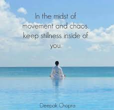 In The Midst Of Movement And Chaos Keep Stillness Inside Of You Deepak Chopra Meditation Quotes Breath In Breath Out Meditation Techniques