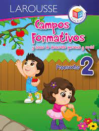 Campos Formativos Y Areas De Desarrollo Personal Y Social Preescolar 2 Ediciones Larousse Libro En Papel 9786072118898 Libreria El Sotano