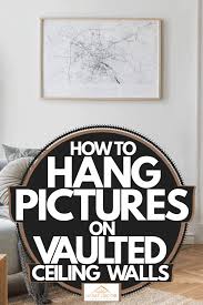 Welcome to our vaulted ceilings photo gallery for all rooms of the home. How To Hang Pictures On Vaulted Ceiling Walls Home Decor Bliss