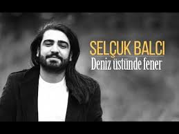 Find the latest tracks, albums, and images from selçuk balcı. Selcuk Balci Deniz Ustunde Fener Ilk Caldigi An Youtube