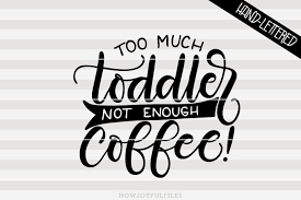 Free Free 62 Coffee Toddler Svg SVG PNG EPS DXF File