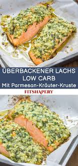 Low Carb Lachs Mit Parmesan Krauter Kruste Traumhaftes Rezept Lachs Rezept Rezepte Gesunde Rezepte