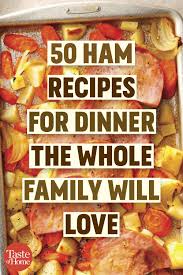 50 Ham Dinner Recipes The Whole Family Will Love Ham Dinner Recipes Ham Dinner Recipes Using Ham Steak