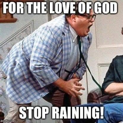 For The Love of God Stop Raining