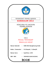 Biaya logistik yang tinggi menyebabkan calon legislatif juga harus mengeluarkan modal yang tidak sedikit untuk menjadi. Doc 3 Rpp Sd Kelas 4 Tema 3 Peduli Terhadap Makhluk Hidup Doc Elvira Lastri Academia Edu
