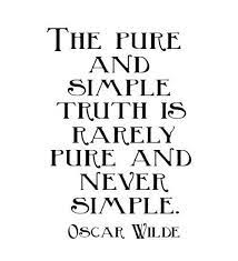 The Pure And Simple Truth Is Rarely Pure And Never Simple Oscar Wilde Quotes Quotable Quotes Oscar Wilde