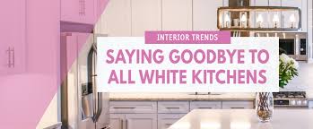 saying goodbye to the all white kitchen