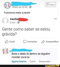 Funciona Mais Q Teste Gente Como Saber Se Estou Gravida 1 Curtir Q Comentar A Compartilhar E Meras Ho Bota O Dedo La Dentro Se Alguem Morder Voce Ta Agoramesmo Curtir Responder