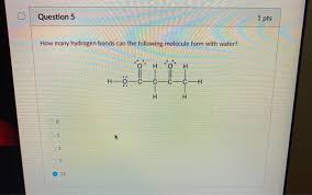 And nitrogen forms three bond since it has three unpaired electrons in the valence shell. Question 5 1 Pts How Many Hydrogen Bonds Can The Chegg Com