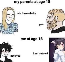 My Parents At Age Let S Have A Baby Me At Age 18 Iam Not Real Love You Memes Video Gifs Parents Memes Age Memes Lets Memes Baby Memes Iam
