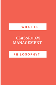 What Is Classroom Management Philosophy Classroom Management Philosophy Classroom Management What Is Classroom Management
