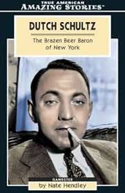 Dutch Schultz: The Brazen Beer Baron of New York (Amazing Stories)