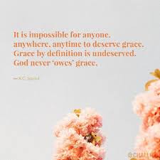 It Is Impossible For Anyone Anywhere Anytime To Deserve Grace Grace By Definition Is Undeserved G Christian Quotes Inspirational Tattoos For Guys Rc Sproul