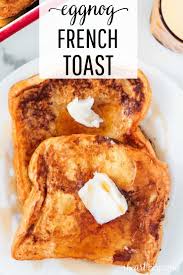 Easy Eggnog French Toast Recipe I Heart Naptime Recipe Eggnog French Toast Thanksgiving Breakfast Easy Eggnog