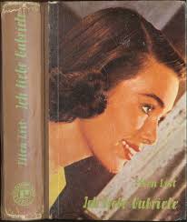 Ich liebe Gabriele“ (Ellen List)