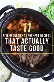 How to make your crockpot pot roast freezer friendly. 11 Five Ingredient Crockpot Recipes That Actually Taste Good