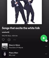 Bamboo's list of white people music. Songs That Excite The White Folk 149 705 Likes Fountains Of Wayne