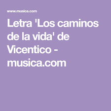 Yo pensaba que la vida era distinta, y cuando era chiquitito, yo creía que las cosas eran fáciles como ayer. Letra Los Caminos De La Vida De Vicentico Musica Com Letras Mensajes Reflexion Vida