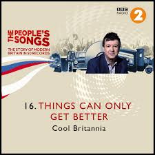 Things can only get better (rei) by john o farrell paperback. The People S Songs Things Can Only Get Better Song By Stuart Maconie Spotify