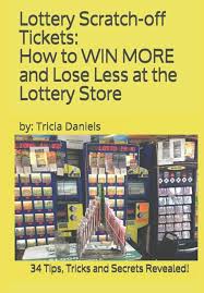 Lottery Scratch-off Tickets: How to WIN MORE and Lose Less at the Lottery  Store (2019 Edition): 34 Tips, Tricks and Secrets Revealed!: Amazon.co.uk:  Daniels, Tricia: 9781097387014: Books