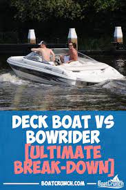 Deck Boat Vs Bowrider Ultimate Break Down Deck Boat Bowrider Boat