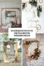 Maybe you would like to learn more about one of these? 29 Gorgeous Ways To Use Frames For Wedding Decor Weddingomania