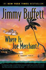 As well as being a bestselling writer, jimmy buffett is a singer and songwriter with many hit singles and legions of fans. Amazon Com Where Is Joe Merchant A Novel Tale 9780156026994 Buffett Jimmy Books